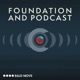 Foundation and Podcast
