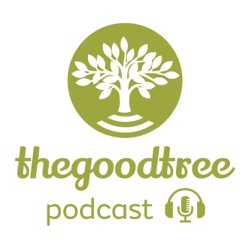 The Good Tree Podcast