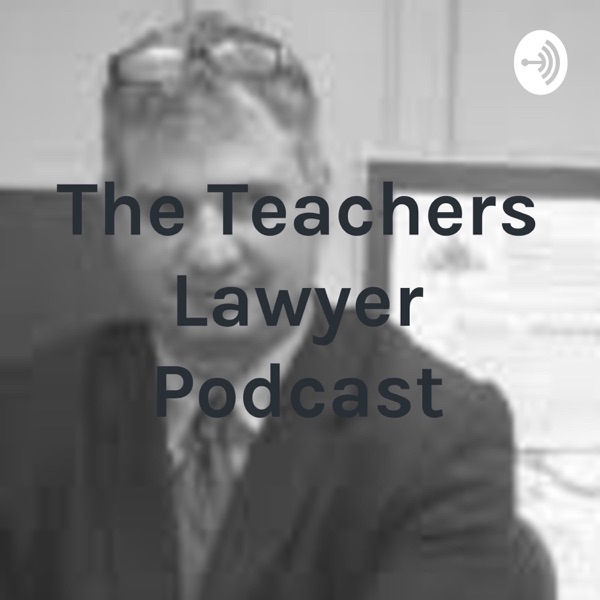 The Teachers Lawyer Podcast Artwork