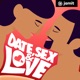 Date, Sex & Love