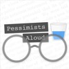 Pessimists Aloud