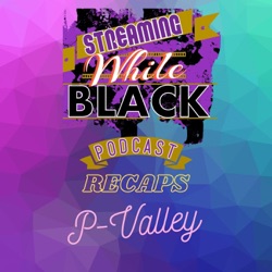 Streaming While Black recaps P-Valley