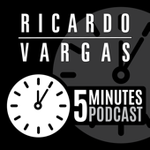 5 Minutes Podcast with Ricardo Vargas - Ricardo Viana Vargas