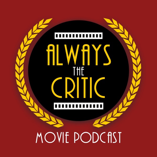 Always the Critic Movie Podcast Artwork