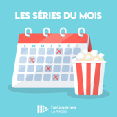 Les séries du mois - BetaSeries La Radio