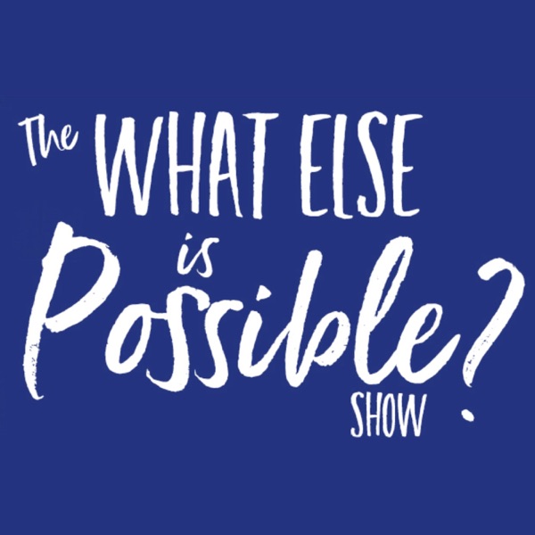 What Else Is Possible Show Artwork