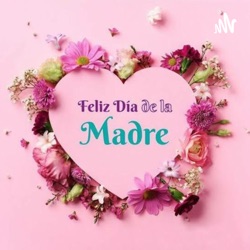 Feliz Dia Mamá 