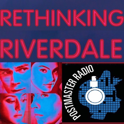 Rethinking Riverdale Rethinking Riverdale