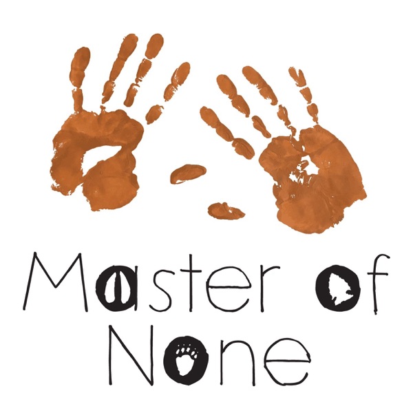 Master of None- Adventures in a Hands-on Life Artwork