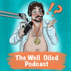 The Well Oiled Podcast