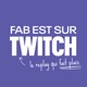 FabFlo & Co sur Twitch, le replay