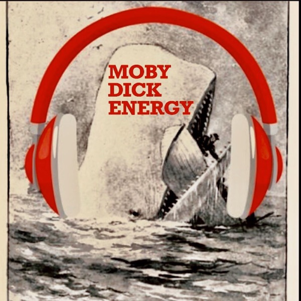 Moby Dick Energy: A Moby Dick Podcast Artwork