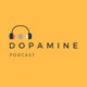Dopamine Podcast