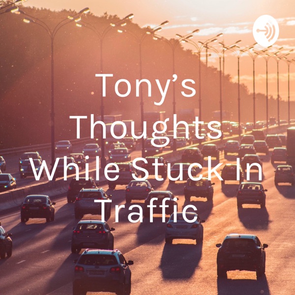 Tony's Thoughts While Stuck In Traffic Artwork