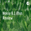 Nokia 6.1 Plus Review - Binu Krishnan