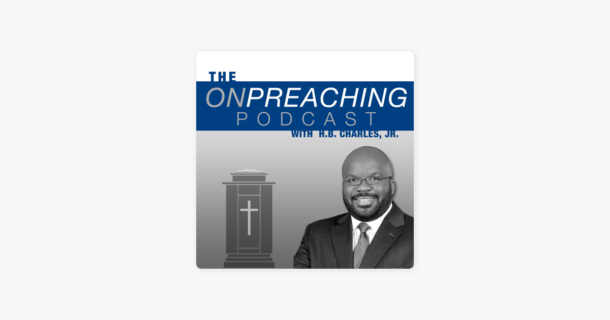 ‎On Preaching With H.B. Charles Jr.: #132 | My Complicated Relationship ...