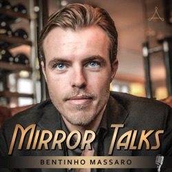 #01 — Welcome to the Mirror Talks Podcast with Bentinho Massaro