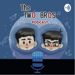 The Two Bros' Podcast