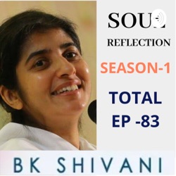 Ep 56 Soul Reflections:RIGHT People WRONG Karma: BK Shivani: Shivani Didi: बीके शिवानी दीदी हिंदी