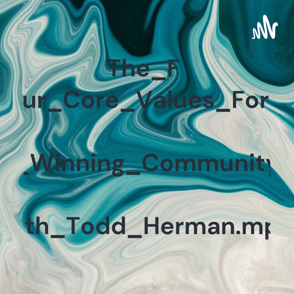 The_Four_Core_Values_For_A_Winning_Community_with_Todd_Herman.mp3 Artwork