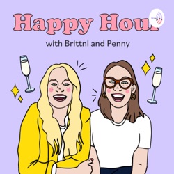 Happy Hour with Brittni & Penny