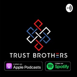 Trust Brothers Podcast