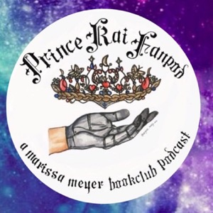 The Prince Kai Fan Pod! A Marissa Meyer Book Club Podcast