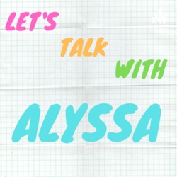 Let’s talk with Alyssa 