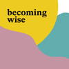 Becoming Wise - On Being Studios