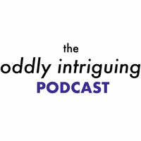 The Oddly Intriguing Podcast podcast