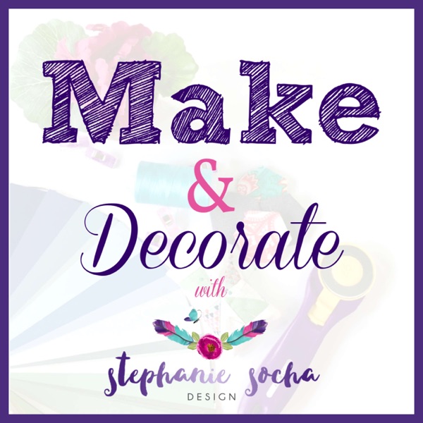 Make and Decorate with Stephanie Socha Design: Sew, quilt, decorate Artwork