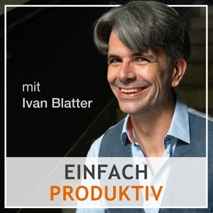 einfach produktiv - der Podcast rund um das richtige Mindset, Zeitmanagement und Selbstmanagement