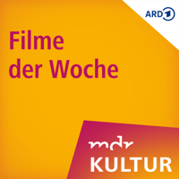 MDR KULTUR empfiehlt: Filme der Woche podcast