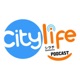 citylife podcast