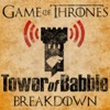 Game of Thrones: Tower of Babble Breakdowns