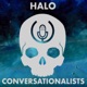 Halo Conversationalists