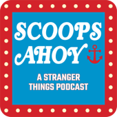 Scoops Ahoy: A Stranger Things Podcast - Whitney Danhauer and Collin Parker