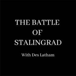 Episode 25 - The Kessel forms as the Sixth Army receives a Last Tango in Stalingrad
