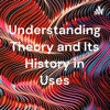 Understanding Theory and Its History in Uses artwork