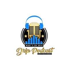 Intro To Whats Da Drip Podcast