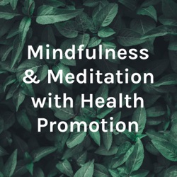 Mindfulness & Meditation with Health Promotion