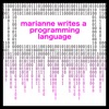 Marianne Writes a Programming Language