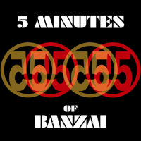 5 Minutes of Banzai podcast