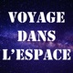 Voyage dans l'espace