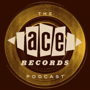 The Ace Records Podcast