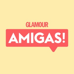 Glamour AMIGAS!