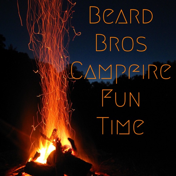Beard Bros Campfire Fun Time Artwork
