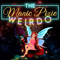 The Manic Pixie Weirdo podcast