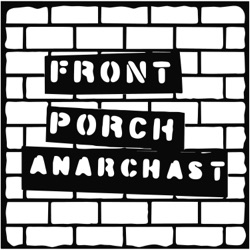 01292020 Winter Updates and Practical Anarchy - Front Porch Anarchast EP 36