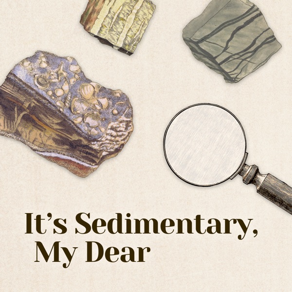 It's Sedimentary, My Dear: A Geology Podcast